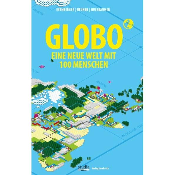 GLOBO Eine neue Welt mit 100 Menschen, Fachbücher von Josef Nussbaumer, Stefan Neuner, Andreas Exenberger