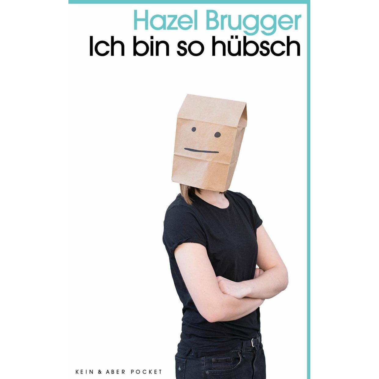 Ich bin so hübsch, Belletristik von Hazel Brugger