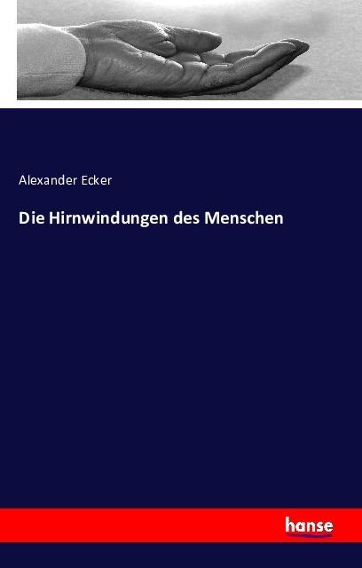 Produktbild Die Hirnwindungen des Menschen (Deutsch, Alexander Ecker, 2016)
