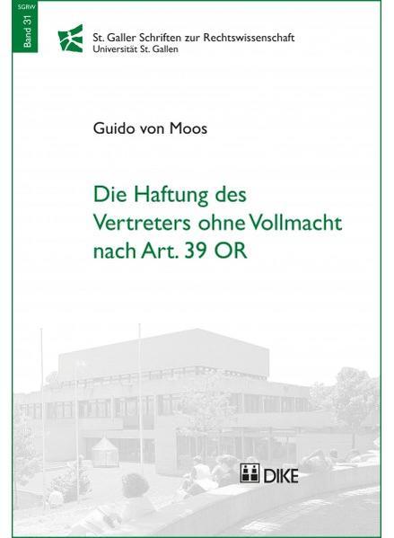 Produktbild DiKE Die Haftung des Vertreters ohne Vollmacht nach Art. 39 OR (Deutsch, Guido von Moos, 2017)