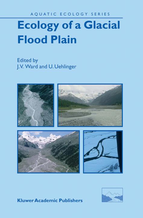 Ecology of a Glacial Flood Plain (J.V. Ward, U. Uehlinger, 2010)