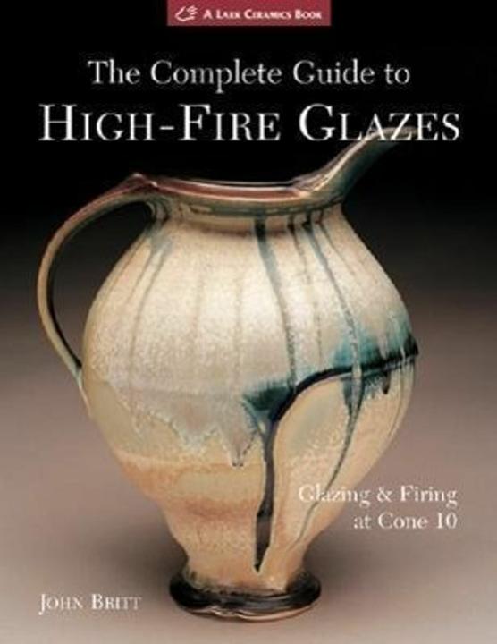 Produktbild The Complete Guide to High-fire Glazes (Englisch, Britt John, 2007)