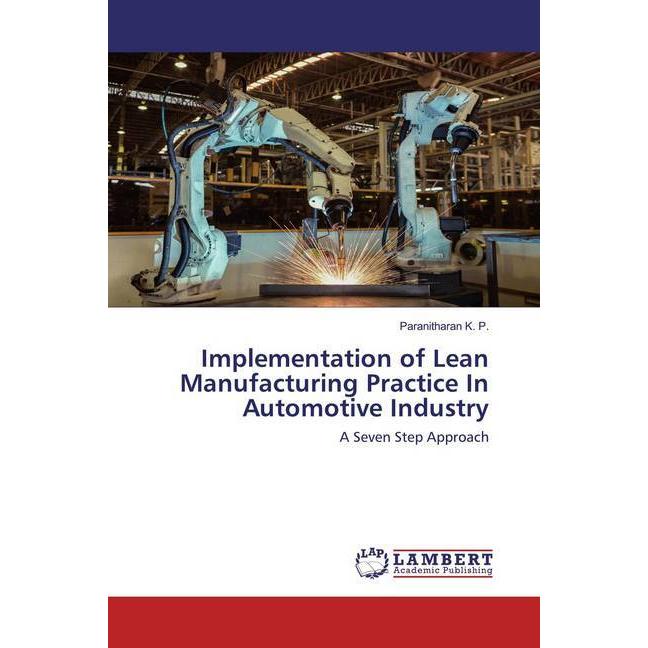 Implementation of Lean Manufacturing Practice In Automotive Industry, Fachbücher von Paranitharan K. P.
