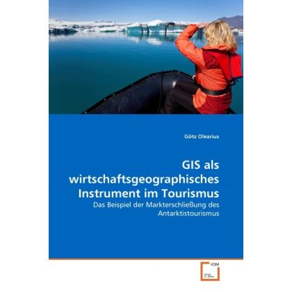 GIS als wirtschaftsgeographisches Instrument im Tourismus, Fachbücher von Götz Olearius