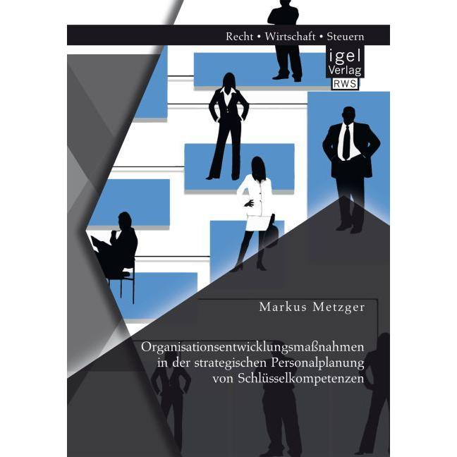 Organisationsentwicklungsmassnahmen in der strategischen Personalplanung von Schlüsselkompetenzen, Fachbücher