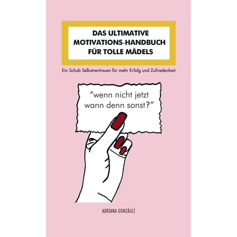 Das Ultimative Motivations - Handbuch Für Tolle Mädels, Schulbücher von Adriana González
