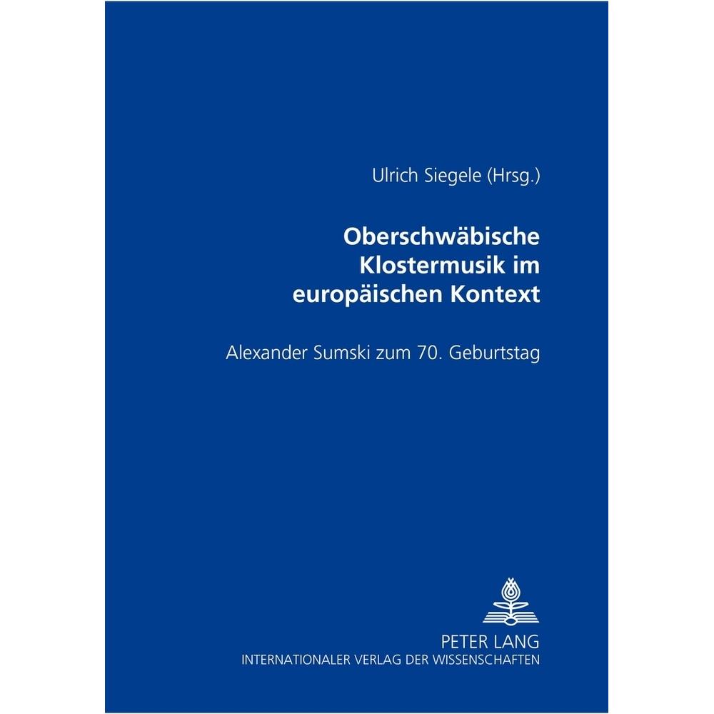 Oberschwäbische Klostermusik im europäischen Kontext, Fachbücher von Ulrich Siegele