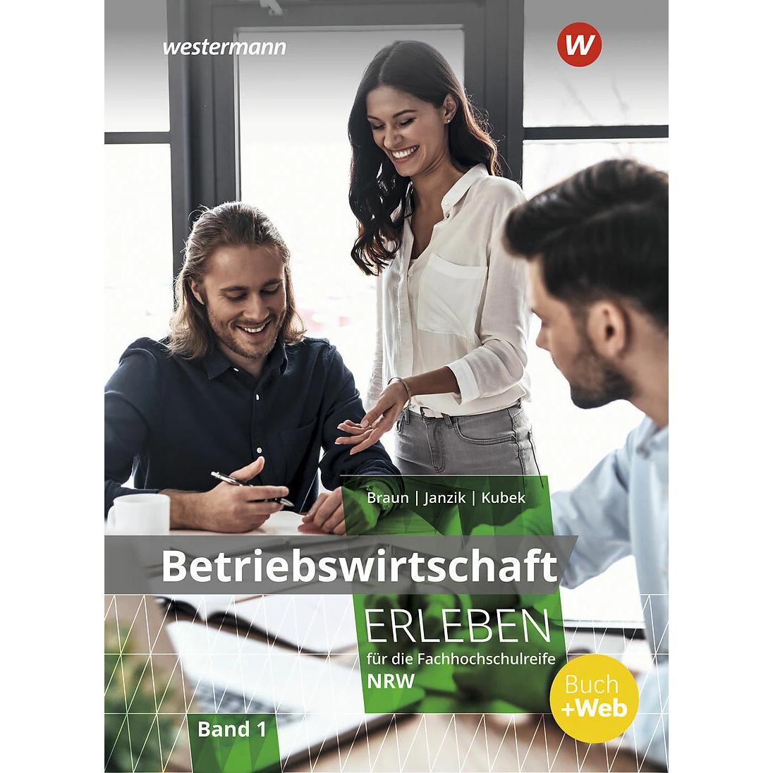 Betriebswirtschaft erleben 1. Schülerband. Für die Fachhochschulreife Nordrhein-Westfalen, Schulbücher von Nikolaus Janz...