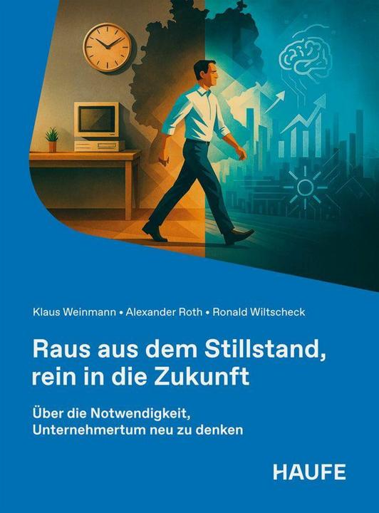 Raus aus dem Stillstand, rein in die Zukunft (Deutsch, Alexander Roth, Klaus Weinmann, Ronald Wiltscheck, 2025)