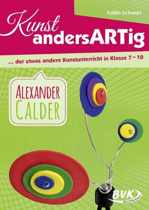 Produktbild Kunst andersARTig - Alexander Calder (Deutsch, Katrin Schwarz, 2017)