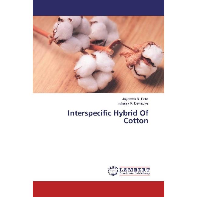 Interspecific Hybrid Of Cotton, Ratgeber von Jayendra R. Patel, Indrajay R. Delvadiya