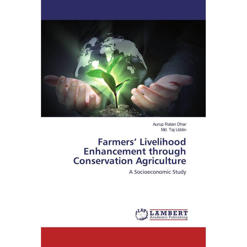 Farmers' Livelihood Enhancement through Conservation Agriculture, Fachbücher von Md. Taj Uddin, Aurup Ratan Dhar