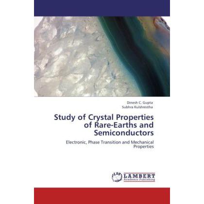 Study of Crystal Properties of Rare-Earths and Semiconductors, Fachbücher von Dinesh C. Gupta, Subhra Kulshrestha