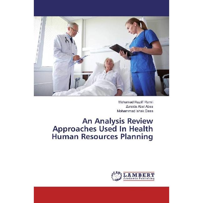 An Analysis Review Approaches Used In Health Human Resources Planning, Fachbücher von Zuraida Abal Abas, Mohamad Raziff ...