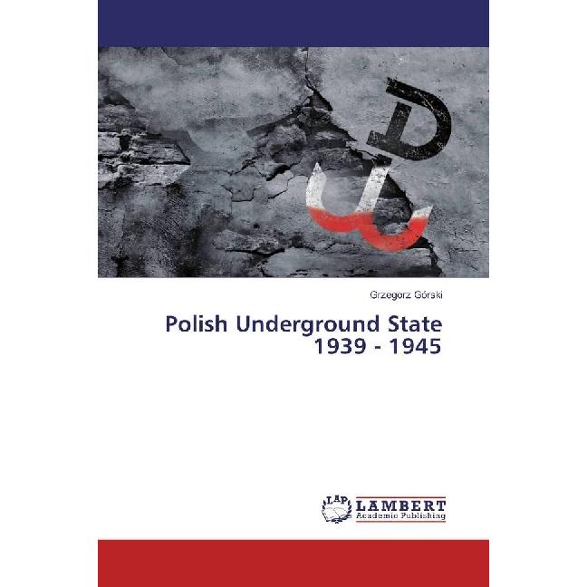 Polish Underground State 1939 - 1945, Fachbücher von Grzegorz Górski