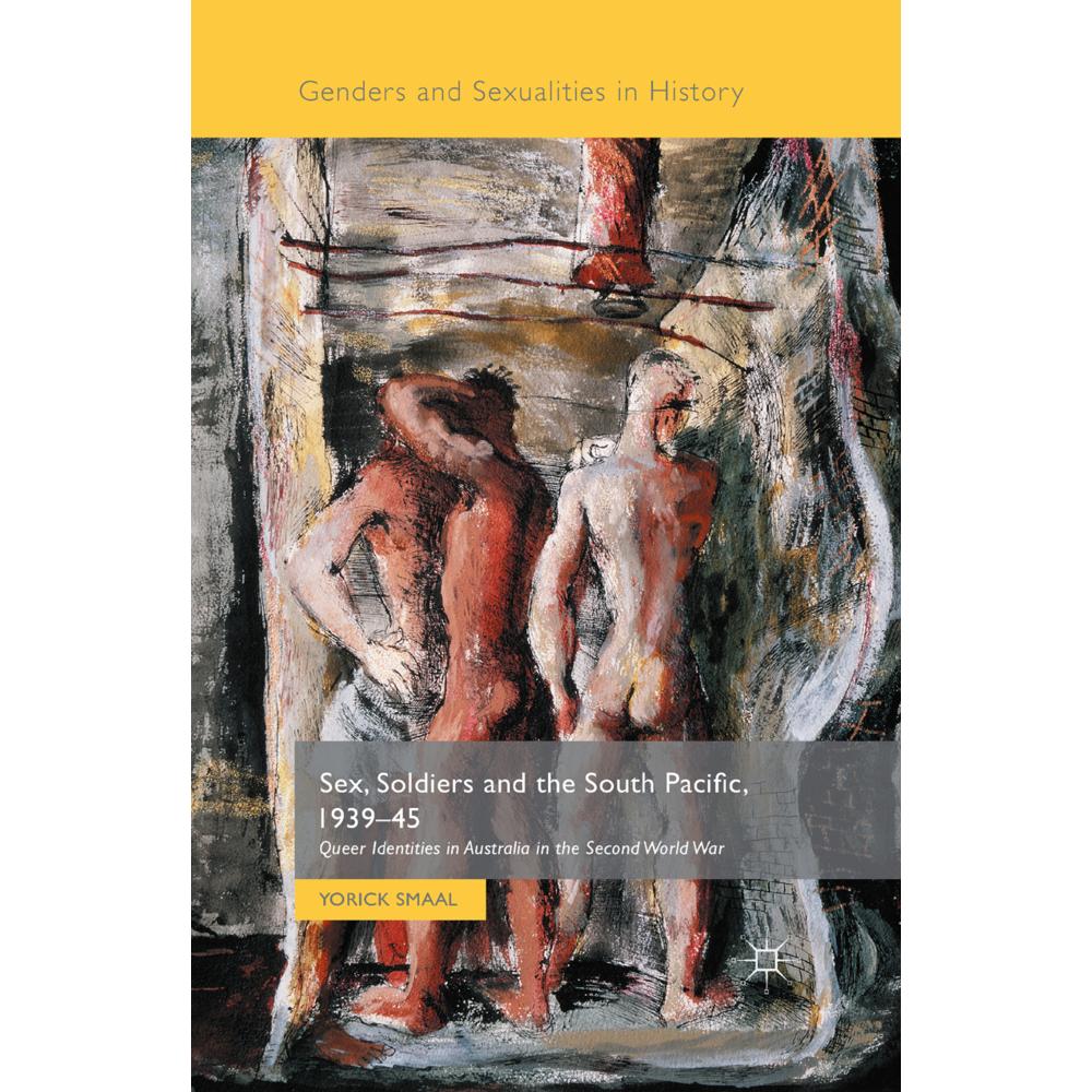 Sex, Soldiers and the South Pacific, 1939-45, Fachbücher von Yorick Smaal