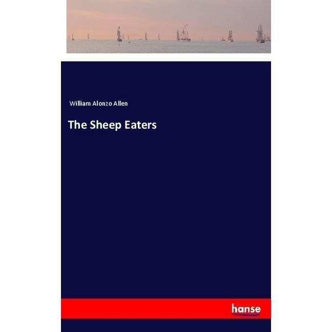 The Sheep Eaters, Belletristik von William Alonzo Allen
