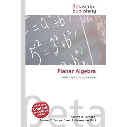 Planar Algebra, Schulbücher von Lambert M. Surhone, Mariam T. Tennoe, Susan F. Henssonow
