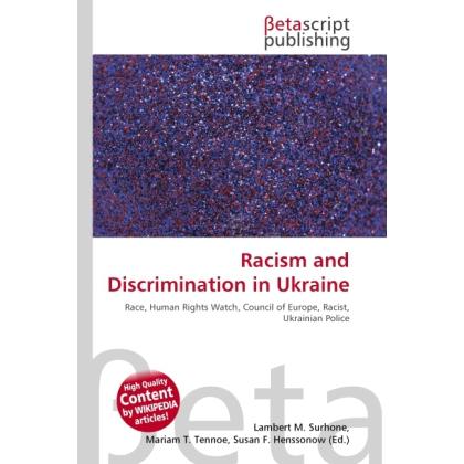 Racism and Discrimination in Ukraine, Fachbücher von Lambert M. Surhone, Miriam T. Timpledon, Susan F. Marseken