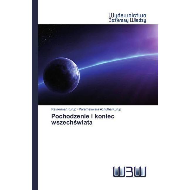 Pochodzenie i koniec wszechswiata, Fachbücher von Ravikumar Kurup, Parameswara Achutha Kurup
