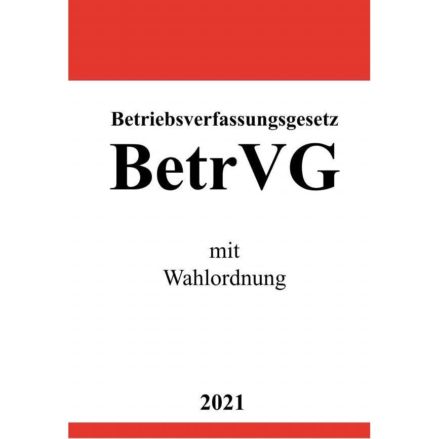 Betriebsverfassungsgesetz (BetrVG) mit Wahlordnung, Fachbücher von Ronny Studier