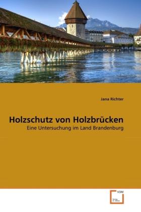 Produktbild Holzschutz von Holzbrücken (Deutsch, Jana Richter, 2011)