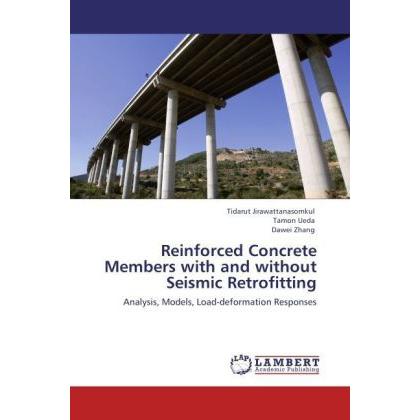 Reinforced Concrete Members with and without Seismic Retrofitting, Fachbücher von Dawei Zhang, Tamon Ueda, Tidarut Jiraw...