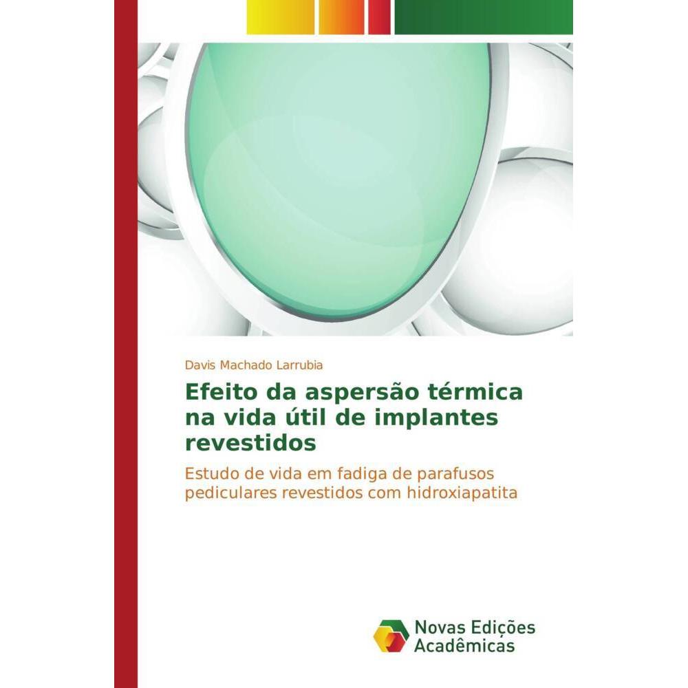 Efeito da aspersão térmica na vida útil de implantes revestidos, Fachbücher von Davis Machado Larrubia