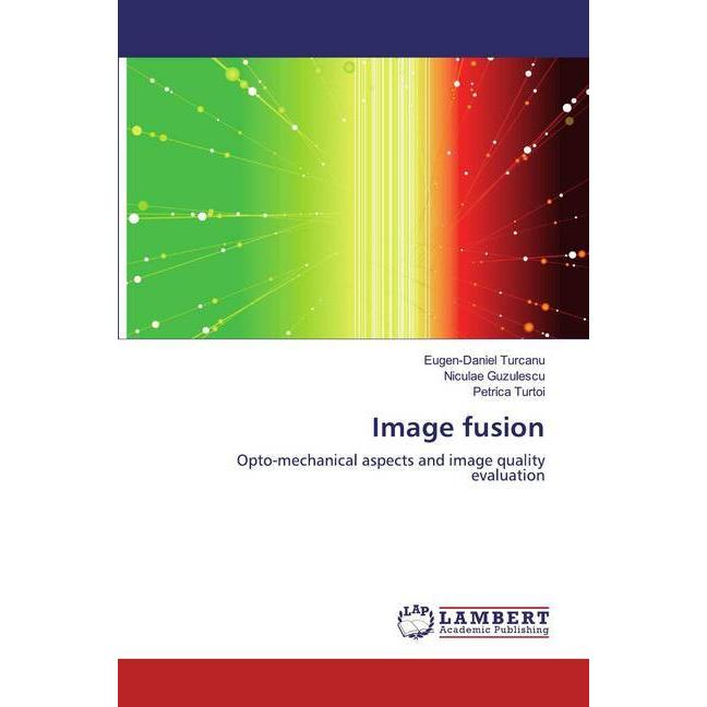 Image fusion, Fachbücher von Niculae Guzulescu, Petrica Turtoi, Eugen-Daniel Turcanu