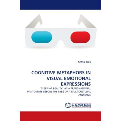 Cognitive Metaphors In Visual Emotional Expressions, Fachbücher von Derya Agis