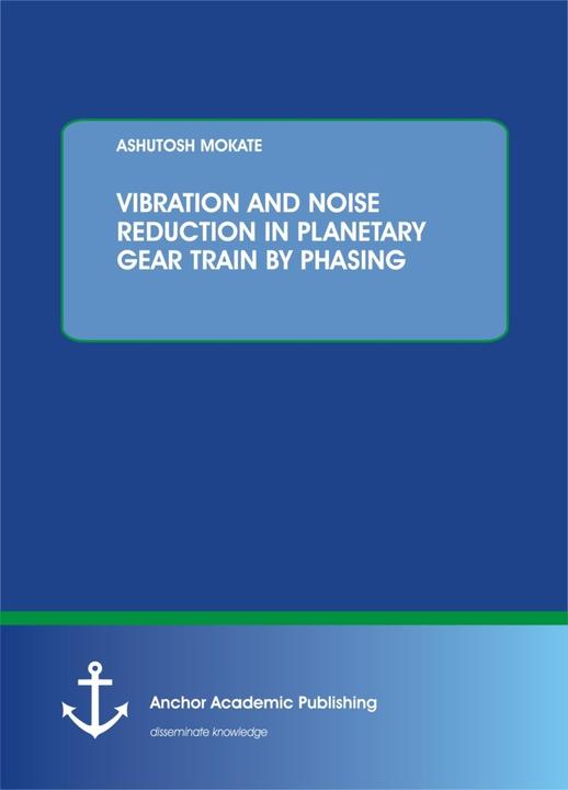 Produktbild Vibration And Noise Reduction In Planetary Gear Train By Phasing (Englisch, Ashutosh Mokate, 2016)