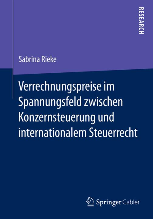 Produktbild Verrechnungspreise im Spannungsfeld zwischen Konzernsteuerung und internationalem Steuerrecht (Deutsch, Sabrina Rieke, 2014)
