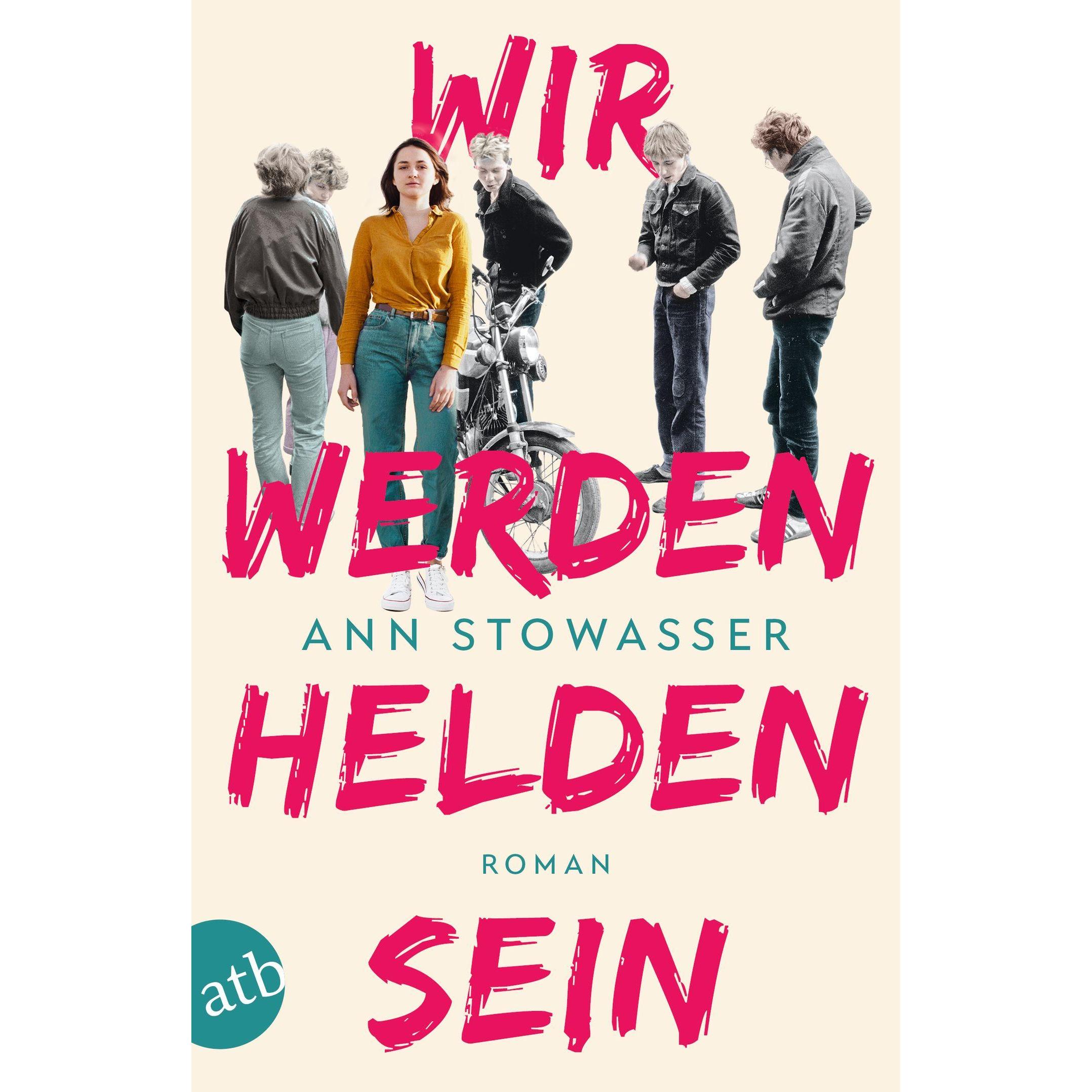 Wir werden Helden sein, Belletristik von Ann Stowasser