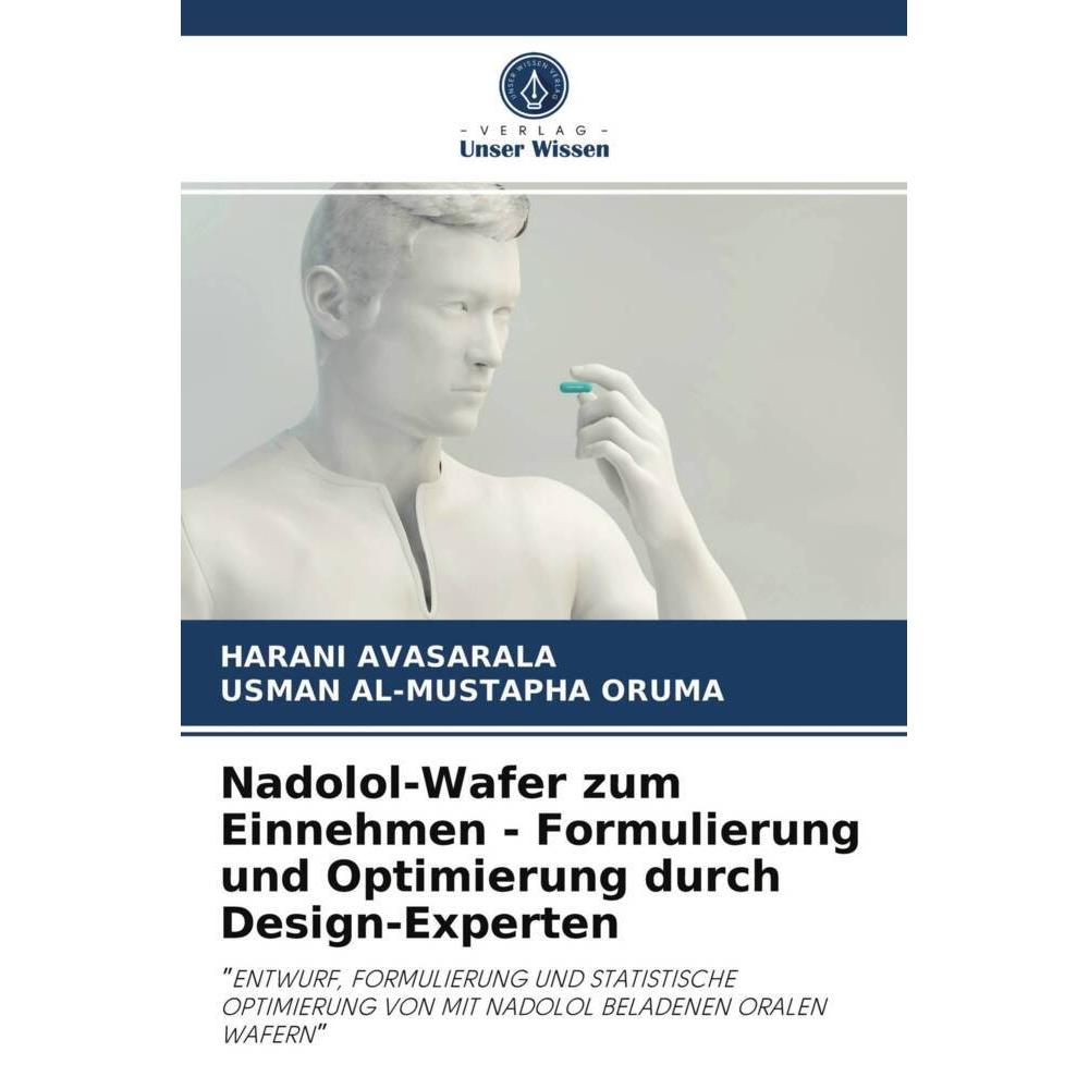 Nadolol-Wafer zum Einnehmen - Formulierung und Optimierung durch Design-Experten, Fachbücher von HARANI AVASARALA, USMAN...