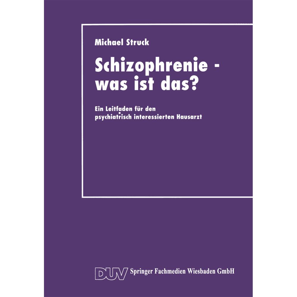 Schizophrenie - was ist das?, Fachbücher von Michael Struck