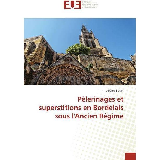 Pèlerinages et superstitions en Bordelais sous l'Ancien Régime, Fachbücher von Jérémy Balan