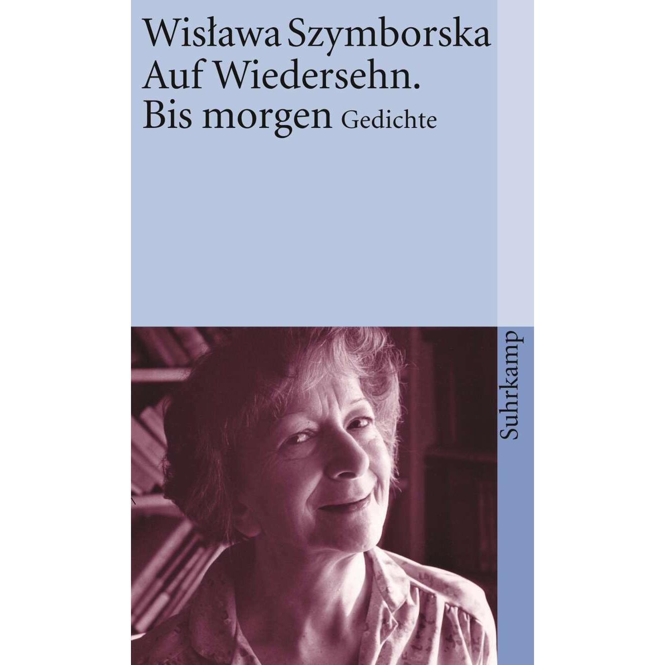 Auf Wiedersehn. Bis morgen, Belletristik von Wislawa Szymborska