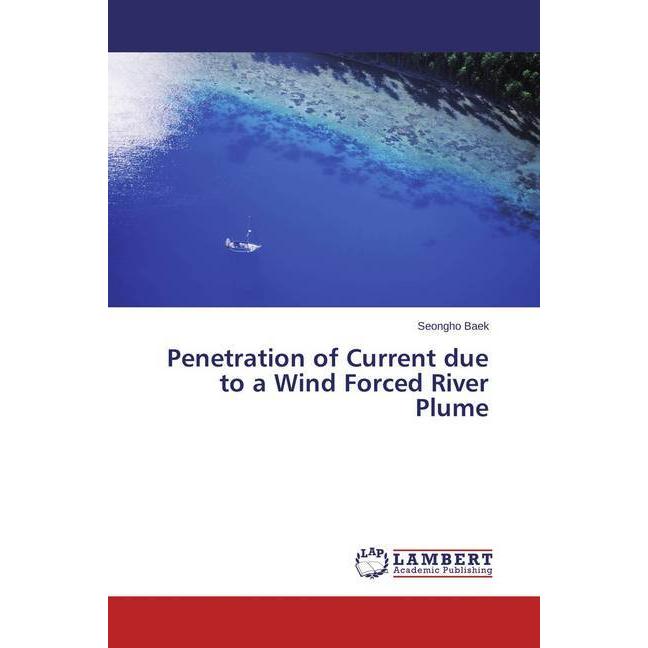 Penetration of Current due to a Wind Forced River Plume, Fachbücher von Seongho Baek
