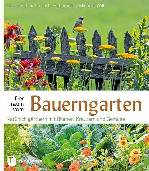 Produktbild Der Traum vom Bauerngarten (Deutsch, Jutta Schneider, Ulrike Schwab, Will Michael, 2013)