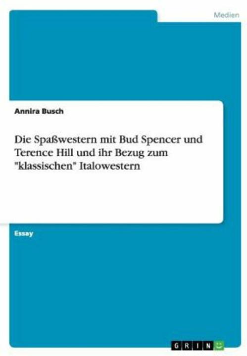 Produktbild Die Spasswestern mit Bud Spencer und Terence Hill und ihr Bezug zum "klassischen" Italowestern (Deutsch, 2008)