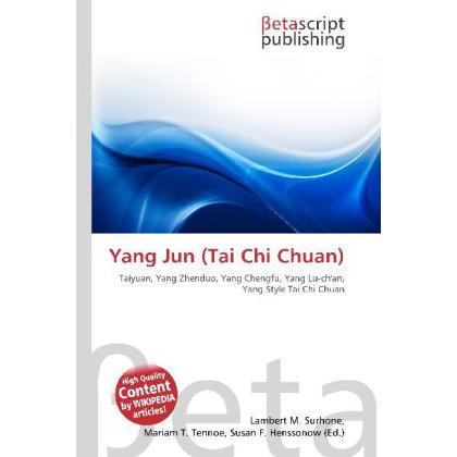 Yang Jun (Tai Chi Chuan), Ratgeber von Lambert M. Surhone, Miriam T. Timpledon, Susan F. Marseken