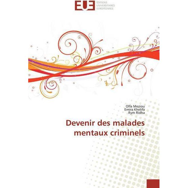 Devenir des malades mentaux criminels, Fachbücher von Olfa Meziou, Emira Khelifa, Rym Ridha