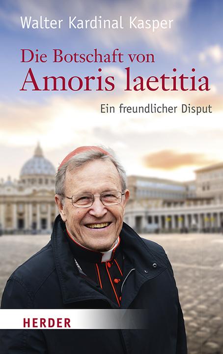 Produktbild Die Botschaft von Amoris laetitia (Deutsch, Walter Kasper, 2018)
