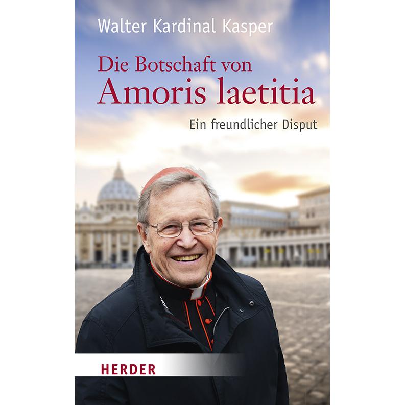 Die Botschaft von Amoris laetitia, Fachbücher von Walter Kasper