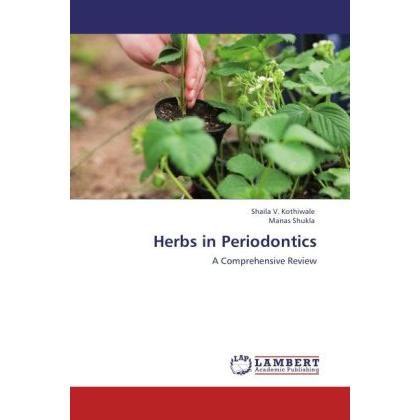 Herbs in Periodontics, Fachbücher von Shaila V. Kothiwale, Manas Shukla