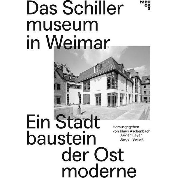 Das Schillermuseum in Weimar, Sachbücher von Klaus Beyer Aschenbach, Jürgen Beyer, Jürgen Seifert