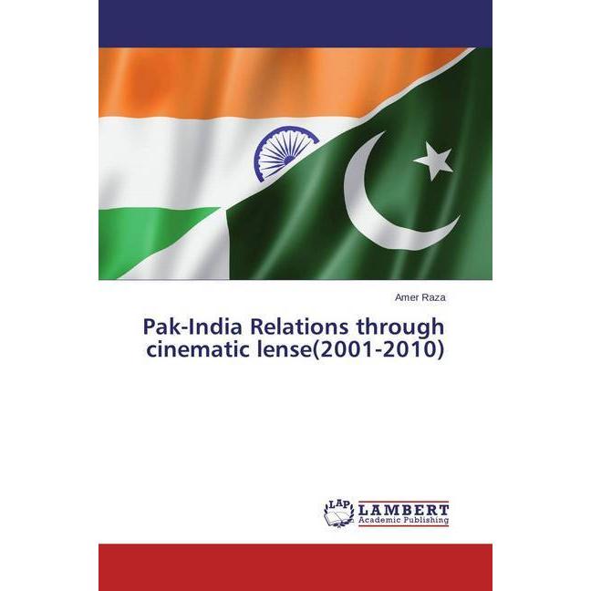 Pak-India Relations through cinematic lense(2001-2010), Fachbücher von Amer Raza
