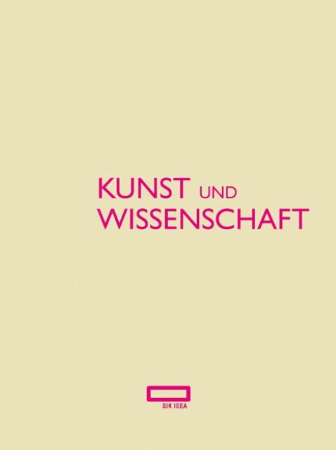 Produktbild Kunst und Wissenschaft (Deutsch, Anne/Heusser, HansJ/Rohrbach, Manuela, Schönenberger, Toni/KellerDubach Sch Donahue, 2010)