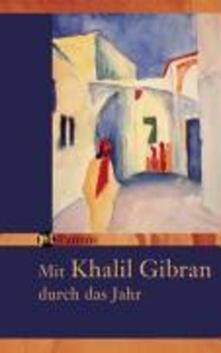 Produktbild Mit Khalil Gibran durch das Jahr (Deutsch, Khalil Gibran, Simon Yussuf Assaf, Ursula Assaf, 2007)