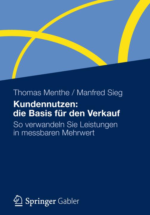 Produktbild Kundennutzen: die Basis für den Verkauf (Deutsch, Manfred Sieg, Thomas Menthe, 2012)